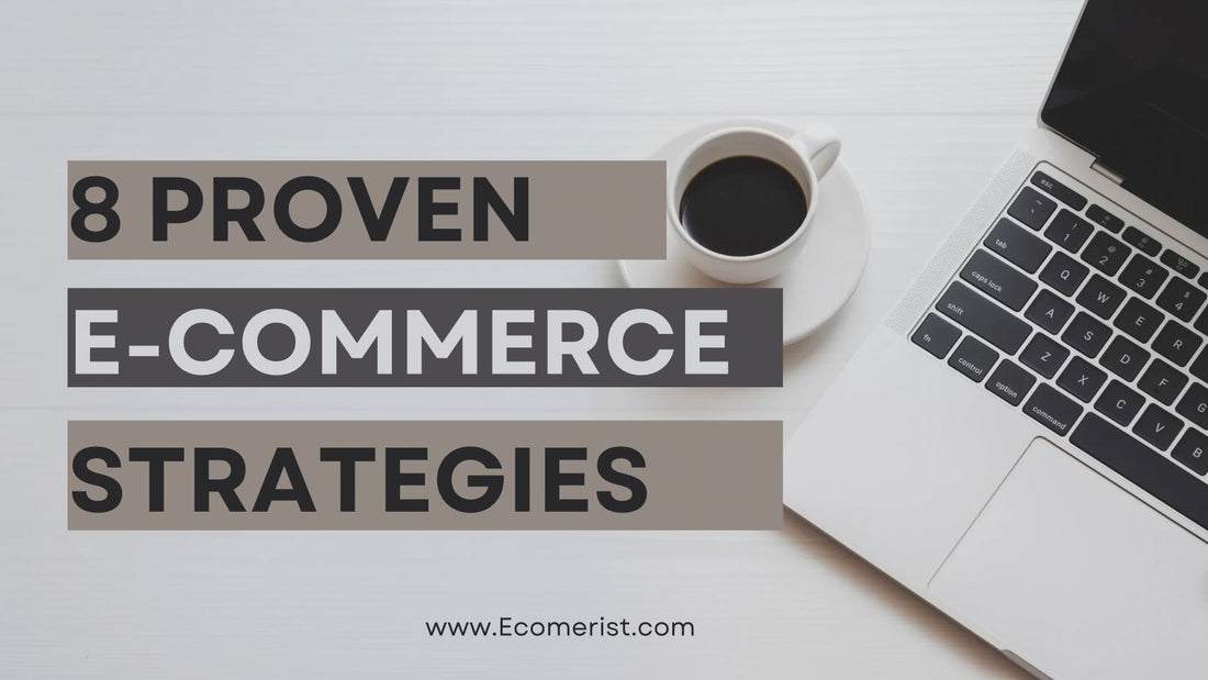 8 Proven Strategies for E-Commerce Success You Need to Know Now